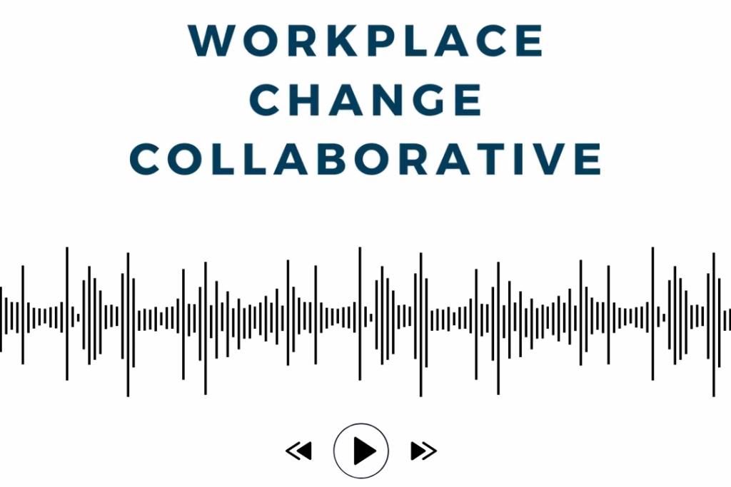 Workplace Change Collaborative podcast